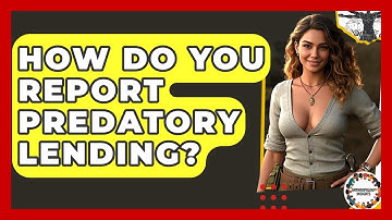 How Do You Report Predatory Lending? - Anthropology Insights