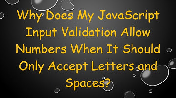 Why Does My JavaScript Input Validation Allow Numbers When It Should Only Accept Letters and Spaces?