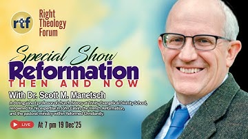 Special Show on Reformation - Then and Now With Dr Scott Manetsch