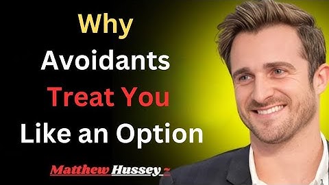 Why Avoidants Treat You Like an Option — The Truth Matthew Hussey Reveals