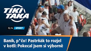 TIKI-TAKA: Baník, p*čo! Pastrňák to rozjel v kotli: Pokecal jsem si výborně