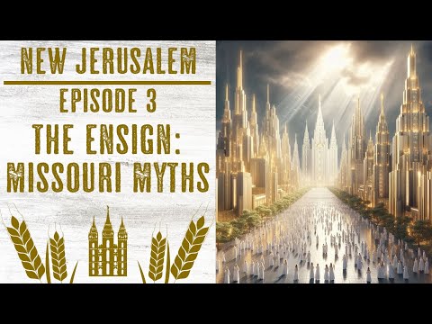 New Jerusalem: Episode 3 - Missouri Myths in the Ensign