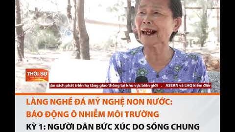 LÀNG NGHỀ ĐÁ MỸ NGHỆ NON NƯỚC BÁO ĐỘNG Ô NHIỄM MÔI TRƯỜNG