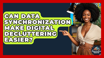 Can Data Synchronization Make Digital Decluttering Easier? - Your Organization Mentor