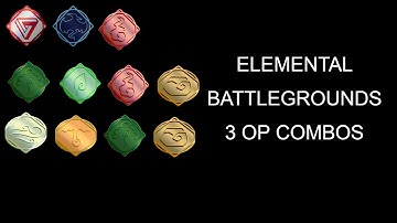 3 OP Elemental Battlegrounds Combo