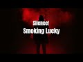 Silence! - Smoking Lucky (Lyrics)