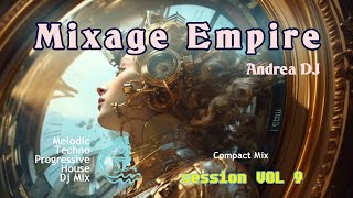 Deejay Andrea - Mixage Empire #session_mix : Vol 9 [Melodic Techno Progressive House DJ Mix]