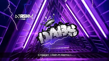 Creepin' ( Ash M Remix )