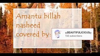 Nasheed Amantu Billahi Wa Malaikatihi || Arabic Nasheed 😍 by BEAUTIFULICIOUS