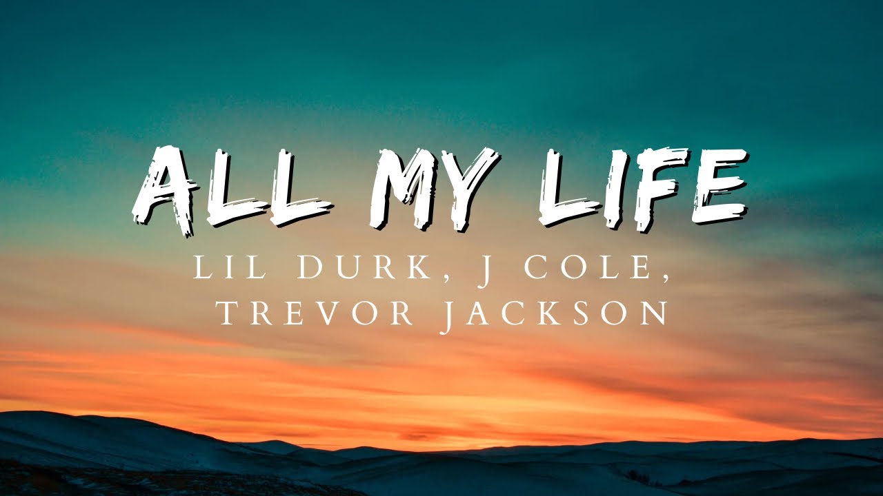 Lil Durk - All My Life ft. J Cole , Trevor Jackson Lil Durk - All My Life ft. J Cole , Trevor Jackson