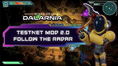 Testnet MoD 2.0 Follow the Radar | Mines of Dalarnia