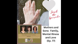 Mothers and Sons: Family, Mental Illness and Love (Ep. 77)
