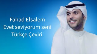 Fahad Elsalem - Ahybek Eyh/Evet Seviyorum Seni "Arapça şarkı"