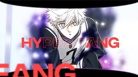 「 hyper fang. 」😈🦷 flow edit 「 BLUE LOCK」