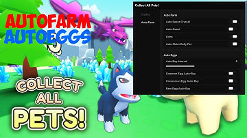Collect All Pets Script AutoFarm AutoOpen | Roblox