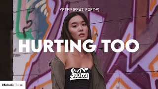 yetep - Hurting Too (feat. Exede) Lyrics