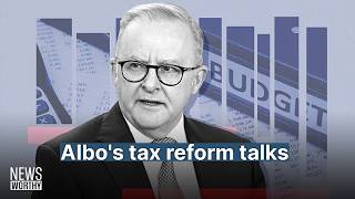 'Will Anthony Albanese back down on tax reforms?' with Ben O'Shea