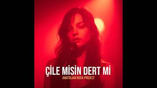 Çile Misin Dert Mi Gam Mı Keder Mi