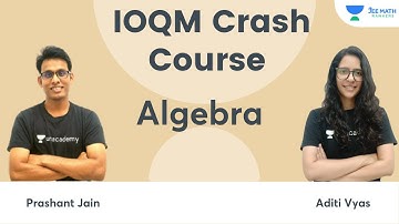 Mini Marathon on Algebra | IOQM Crash Course | JEE Math Rankers | Prashant Jain & Aditi Vyas