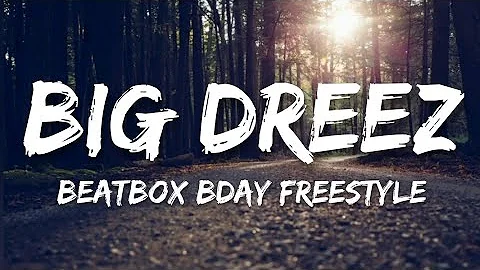 Big Dreez - Beatbox Bday Freestyle (Lyrics)