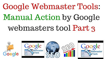 Google Webmaster Tools: An Overview  | Manual Action by Google webmasters tool Part 5 [Hindi]]