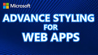 How to perform Advanced styling for Web Apps