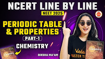 Periodic Table and Properties - Part 1| NCERT Chemistry | NEET 2025 CHEMISTRY