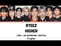 ATEEZ - HIGHER (Lyrics + Line Distribution + Subtitles)