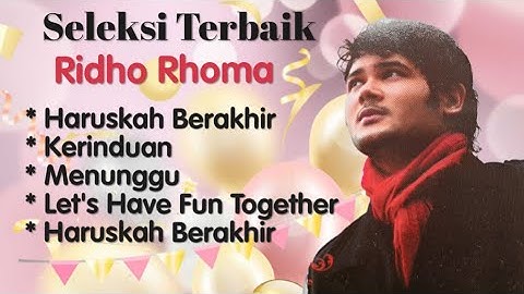 Ridho Rhoma -  Haruskah Berakhir - Menunggu - Kerinduan