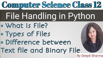 File Handling in Python | Text File | Binary File | Difference between Text File & Binary File | CS