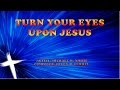 Turn your eyes upon Jesus -  Michael W Smith (with Lyrics)