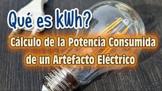 Que es kilo Watt hora (kWh)  Como Calcular la Potencia Consumida de un Artefacto Eléctrico