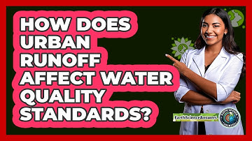 How Does Urban Runoff Affect Water Quality Standards? - Earth Science Answers