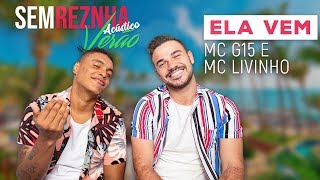 Ela Vem - MC G15 e MC Livinho - Sem Reznha Acústico Especial Verão (Cover)