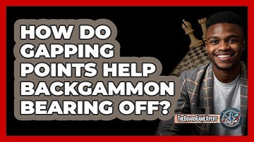 How Do Gapping Points Help Backgammon Bearing Off? - The Board Game Xpert