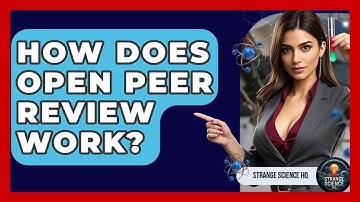 How Does Open Peer Review Work? - Strange Science HQ