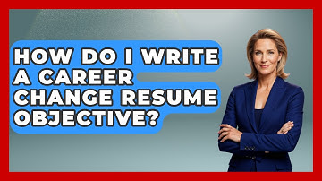 How Do I Write A Career Change Resume Objective? - Job Success Network