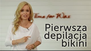 TWOJA PIERWSZA DEPILACJA BIKINI - [Depilacja woskiem bez tajemnic] - odc.6