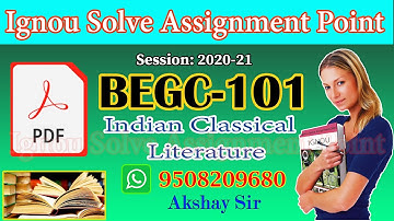 BEGC 101:Indian Classical Literature II IGNOU Solve Assignment 2020-21 II Pdf to Whatsapp:9508209680