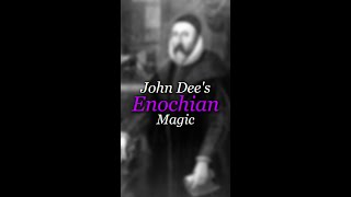 John Dee’s Enochian Magic