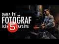 Daha İyi Fotoğraf İçin 5 Tavsiye