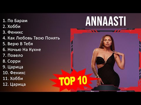 A N N A A S T I 2023 Mix - Top 10 Best Songs - Greatest Hits - Full Album