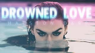 Video thumbnail of "Halston Dare — "Drowned Love" (Official Audio Video)"