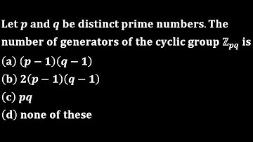 The number of generators of the cyclic group Zpq sau 2014 entrance