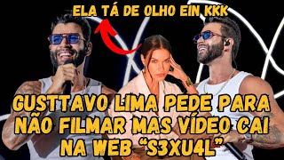 Gusttavo Lima pede para NÃO FILMAREM momento do Show mas vídeo VAZA na web “momento S3XU4L”