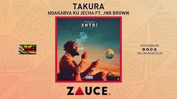 Takura - Ndakabva Ku Jecha (ft. Jnr Brown)