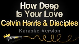 Calvin Harris & Disciples - How Deep Is Your Love (Karaoke Version)