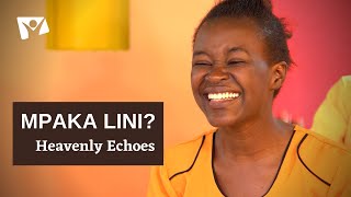 Mpaka lini || Heavenly Echoes on SIFA