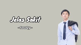 Jelas Sakit -SouQy (Lirik Lagu) #souqy #jelassakit