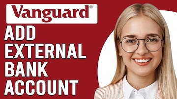 How To Add External Bank Account On Vanguard (How To Link External Bank To Vanguard)